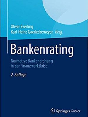 Bank Rating – Normative Banking Regulation in the Financial Market Crisis