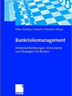 Bank Risk Management: Minimum Requirements, Instruments and Strategies for Banks