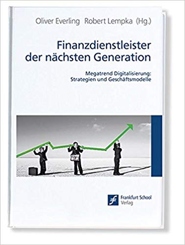 Next Generation Financial Services: Megatrend Digitization – Strategies and Business Models