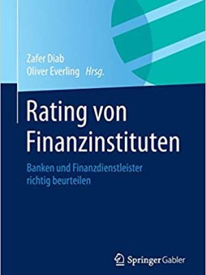 Rating of Financial Institutions – Properly Assessing Banks and Financial Services Providers